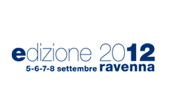 Edizione 2012. Ravenna 5 - 6 - 7 - 8 Settembre