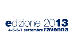 Edizione 2013. Ravenna 4 - 5 - 6 - 7 Settembre 