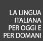 La lingua italiana per oggi e domani